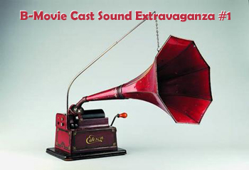 B-Movie Cast Sound Extravaganza #1
